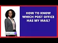How To Know Which Post Office Has My Mail