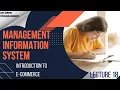 Introduction to E-Commerce E-Commerce Management Information System Lecture 18 With Notes PDF