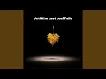 Lagu Until the Last Leaf Falls