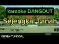Download Lagu Sejengkal tanah karaoke||versi dangdut orijinal orgen tunggal