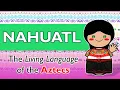 Nahuatl The Aztec Language Still Spoken by Millions