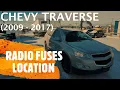 Chevrolet Traverse - RADIO FUSES LOCATION 2009