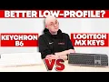 Low-Profile Faceoff Keychron B6 Pro vs Logitech MX Keys S
