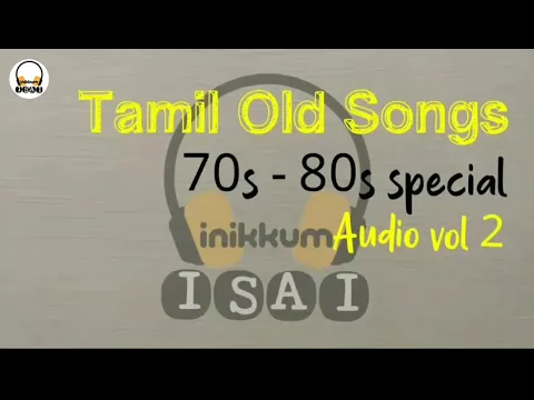 Download MP3 Tamil Old Songs - 70s - 80s special - Audio vol 2