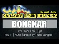 Lagu KARAOKE REMIK LAMPUNG - BONGKAR - SET ORG REMIK LAMPUNG TERBARU 2021 - NO VOCAL+ LYRIC