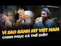 Lagu VÌ SAO BÁNH MỲ VIỆT NAM CHINH PHỤC CẢ THẾ GIỚI?