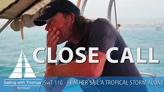 CLOSE CALL – SwT 110 – I RATHER SAIL IN A TROPICAL STORM