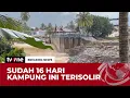 Lagu Jalan Ambruk Diterjang Banjir, Kampung Ini Terisolir Selama 16 Hari | Breaking News