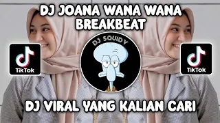 Download DJ JOANA WANA WANA BREAKBEAT VIRAL FYP TIKTOK TERBARU 2023 YANG KALIAN CARI MP3