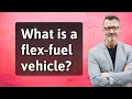 What is a flex-fuel vehicle