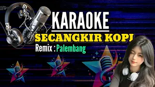 Download SECANGKIR KOPI_KARAOKE REMIX PALEMBANG MP3