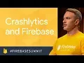 Building Quality Apps with Crashlytics Firebase Performance Firebase Dev Summit 2017