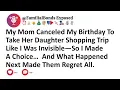 Download Lagu My Mom Canceled My Birthday To Take Her Daughter Shopping Trip Like I Was Invisible—So I Made...