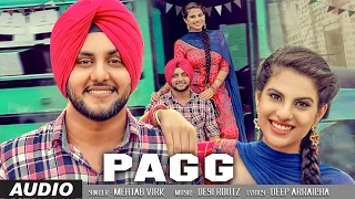 Mehtab Virk: PAGG (Audio Song) | Desi Routz | Latest Punjabi Songs 2016 | T-Series Apna Punjab