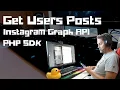 How to Get a Users Posts Instagram Graph API PHP SDK