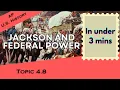 Jackson and Federal Power in Under 3 Mins APUSH Unit 4 Topic 8