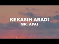Download Lagu MR. APAI - KEKASIH ABADI (LIRIK VIDEO)