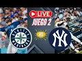 YANKEES vs SEATTLE MARINERS EN VIVO EN YANKEE STADIUM JUEGO 2 MLB 2026