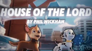 House of the Lord by Phil Wickham || AMV || Paw Patrol The Movie (HD)
