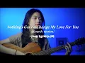 Download Lagu Nothing's Gonna Change My Love For You (acoustic ver.) - #coverbyfaithcns