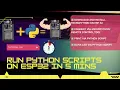 Run Python On ESP 32 in 2025 5 Min Tutorial With Example Micropython on ESP32 EASY SOLUTION
