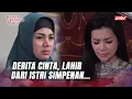 Download Lagu Ya Ampun Sejak Dalam Kandungan Cinta Udah Menderita... | Wanita Perindu Surga ANTV Eps 74 FULL