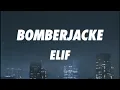 ELIF - BOMBERJACKE (Lyrics)