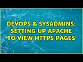 DevOps SysAdmins Setting up apache to view https pages 2 Solutions