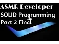 ASMR Developer - SOLID Programming Principles Part 2 Final