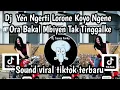 DJ YEN NGERTI LORONE KOYO NGENE ORA BAKAL MBIYEN TAK TINGGALKE DJ SIKEP NDARBOY TREND TIKTOK TERBARU