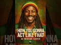 Lagu How you gonna act like that (ai reggae cover)