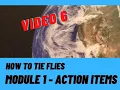 How to Tie Flies - Module 1 Conclusion and Action Items 6