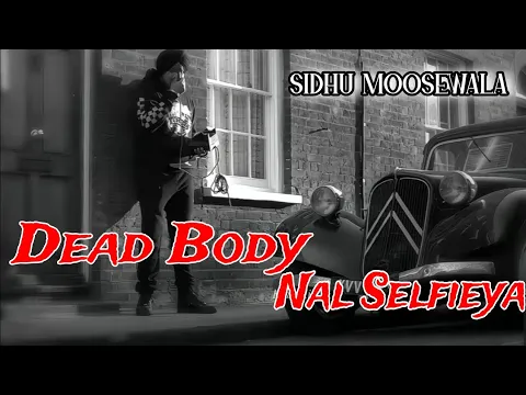 Download MP3 Munda Dead Body Nal Selfiyan Khichda | SIDHU MOOSEWALA | LETEST PUNJABI Slowed X Reverb Song 2024.