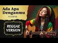 Download Lagu Peterpan - ADA APA DENGANMU | Cover Reggae Version
