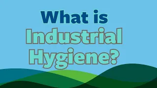 What is Industrial Hygiene