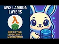 AWS Lambda Layers Explained Simplifying Dependency Management in Serverless Computing