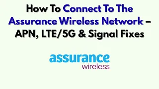 How To Connect To The Assurance Wireless Network - APN Signal Fixes