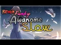 Lagu Remix Funky - Awanome Slow