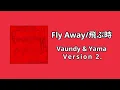 Fly Away/飛ぶ時 (Vaundy & Yama)