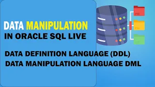 Data Manipulation in Oracle SQL Live - Data Definition Language DDL Data Manipulation Language DML