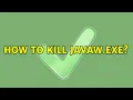How to kill javaw exe