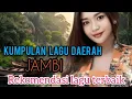 Download Lagu KUMPULAN LAGU DAERAH JAMBI | REKOMENDASI LAGU TERBAIK | COCOK UNTUK TEMAN PERJALANAN
