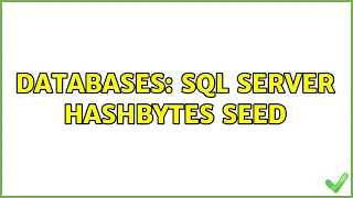 Databases SQL Server hashbytes seed 2 Solutions