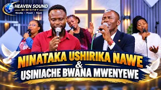 NINATAKA USHIRIKA NAWE & USINIACHE BWANA MWENYEWE by Minister Danybless & Heaven Sound Team