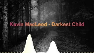 Download Kevin MacLeod - Darkest Child MP3