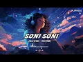 Soni Soni | Ishq Vishk Rebound Lofi Version [ Slowed + Reverb ] | Darshan Raval | Jonita Gandhi