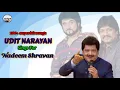 Lagu Udit Narayan Sings For Nadeem Shravan | उदित नारायण और नदीम श्रवण के  Superhit Songs