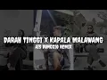 Download Lagu DARAH TINGGI X KAPALA MALAWANG - DJ VIRAL TIKTOK - ( AIS DUNGGIO REMIX ) - DISCO TANAH