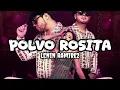 POLVO ROSITA - LENIN RAMIREZ (LETRA)