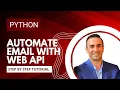 Automate Email Sending in Python with Web API Integration Step by Step Python Tutorial